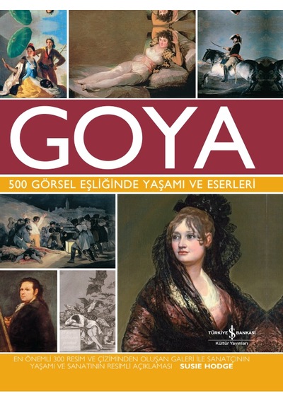 Goya 500 Görsel Eşliğinde Yaşamı Ve  Eserleri