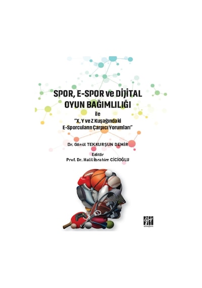 Gazi Kitabevi - Spor, E-Spor ve Dijital Oyun Bağımlılığı - Dr. Gönül TEKKURŞUN DEMİR