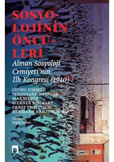 Sosyolojinin Öncüleri: Alman Sosyoloji Cemiyeti’nin İk Kongresi (