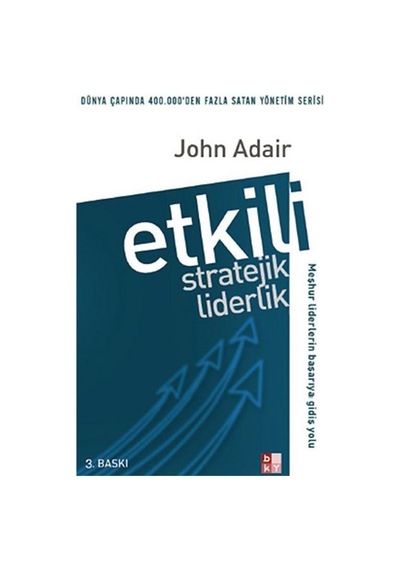 Etkili Stratejik Liderlik - John Adair - Babıali Kültür