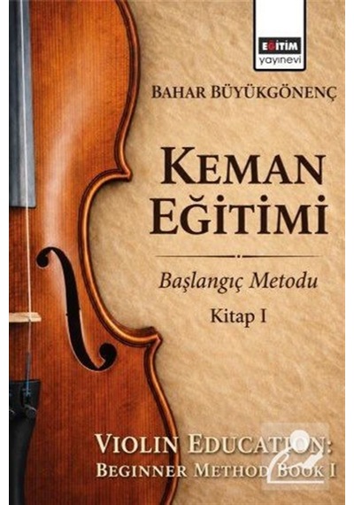 Keman Eğitimi & Başlangıç Metodu Kitap I / Bahar Büyükgönen