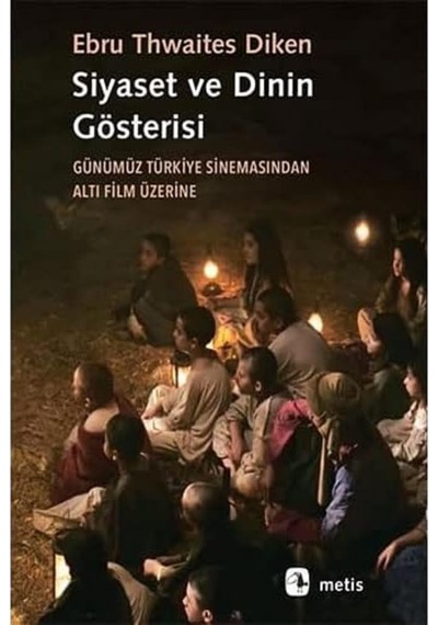 Siyaset Ve Dinin Gösterisi: Günümüz Türkiye Sinemasındanaltı Film Üzerine
