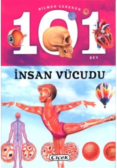 Bilmen Gereken 101 Şey-İnsan Vücudu- Çiçek Yayıncılık