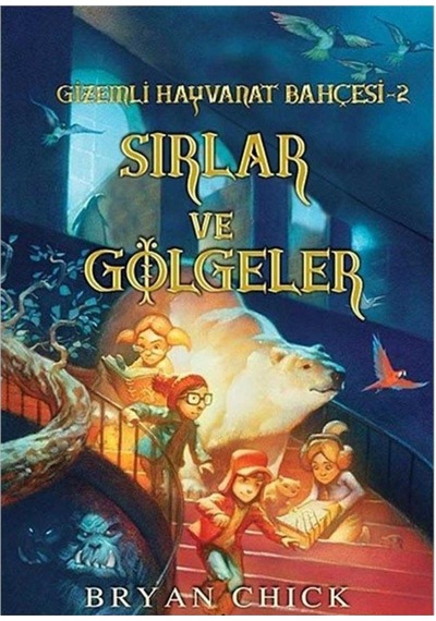 Sırlar Ve Gölgeler Gizemli Hayvanat Bahçesi 2 - Bryan Chick İlk Baskı 2013