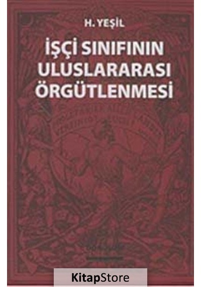İşçi Sınıfının Uluslararası Örgütlenmesi - H. Yeşil - Dönüşüm Yayınları