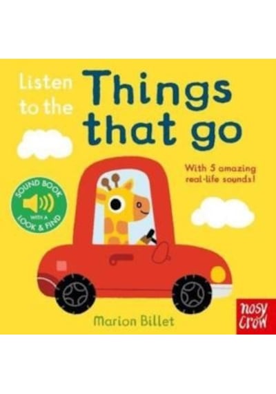 Listen To The Things That Go Ciltli Nosy Crow