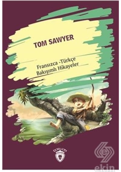 Tom Sawyer (Tom Sawyer) Fransızca Türkçe Bakışımlı/Kolektif