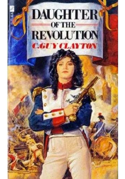 Daughter Of The Revolution The First Book İn The Blakeney Papers Series C. Guy Clayton