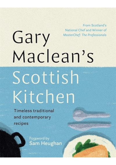 's Scottish Kitchen: Timeless Traditional And Contemporary Recipes