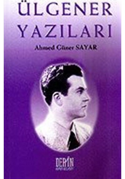 Ülgener Yazıları / Prof. Dr. Ahmed Güner Sayar
