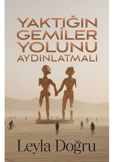 Yaktığın Gemiler Yolunu Aydınlatmalı / Leyla Doğru