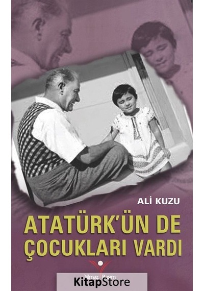 Atatürk'Ün De Çocukları Vardı / Ali Kuzu