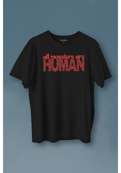 All Monsters Are Human Kurukafa Canavar Baskılı Tişört Unisex T-shirt 001