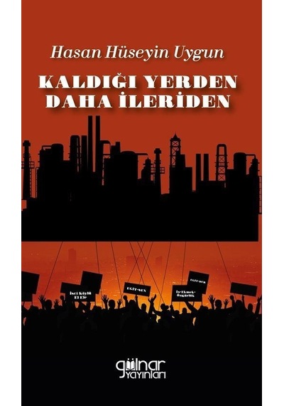 Kaldığı Yerden Daha İleriden - Hasan Hüseyin Uygun - Gülnar Yayınları