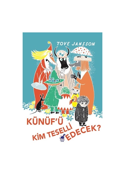 Künüf'ü Kim Teselli Edecek? - Tove Jansson - Dinozor Çocuk
