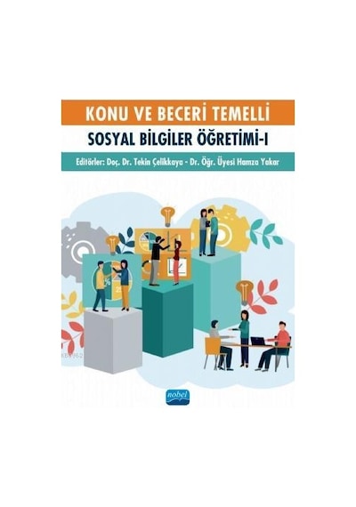 Konu ve Beceri Temelli Sosyal Bilgiler Öğretimi - 1- Nobel Akademik Yayıncılık
