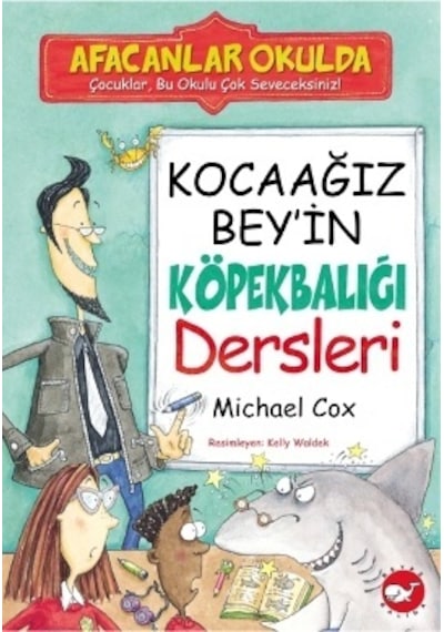 Afacanlar Okulda - Kocaağız Bey'in Köpekbalığı Dersleri - Alan MacDonald - Beyaz Balina Yayınları