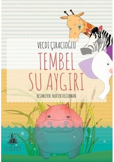 Tembel Su Aygırı / Vecdi Çıracıoğlu