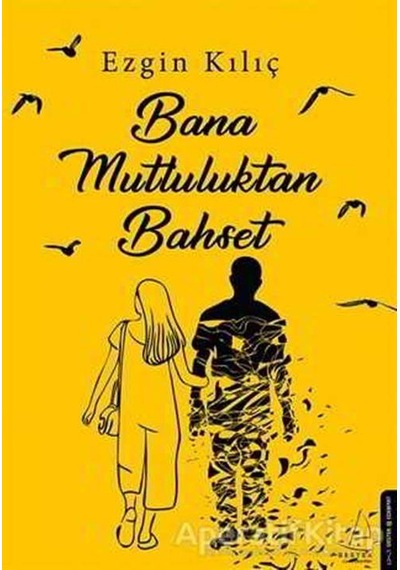 Bana Mutluluktan Bahset -  Ezgin Kılıç -  Destek Yayınları