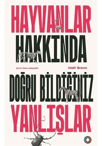 Hayvanlar Hakkında Doğru Bildiğiniz Yanlışlar  - Matt Brown  - Orenda