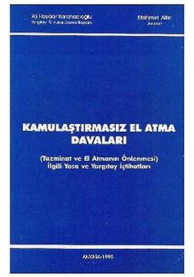 Açıklamalı-içtihatlı Kamulaştırma Ve Kamulaştırmasız El Atma Davaları