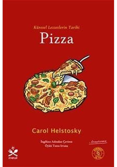 Küresel Lezzetlerin Tarihi Pizza / Carol Helstosky