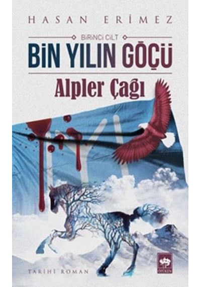 Bin Yılın Göçü-Alpler Çağı - Hasan Erimez - Ötüken Neşriyat