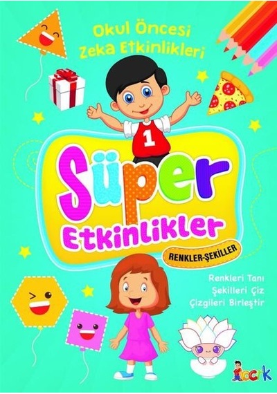 Süper Etkinlikler: Renkler - Şekiller - Okul Öncesi Zeka Etkinlikleri- Bıcırık Yayınları