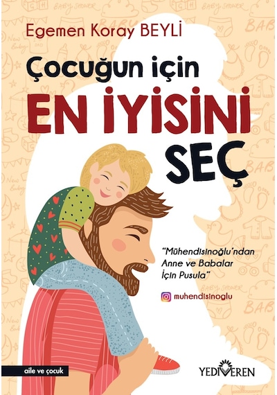 Çocuğun İçin En İyisini Seç - Egemen Koray Beyli - Yediveren Yayınları