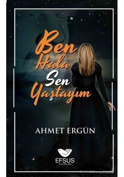 Ben Hala Sen Yaştayım - Ahmet Ergün - Efsus