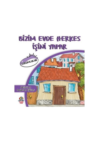 Bizim Evde Herkes İşini Yapar - Geliştiren Değerler Eğitimi - Cihan Bahadır Gürelik - Yağmur Çocuk