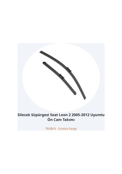 Trobus Silecek Süpürgesi Seat Leon 2 2005-2012 Uyumlu Ön Cam Takımı