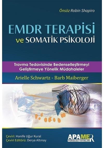 EMDR Terapisi ve Somatik Psikoloji - Travma Tedavisinde Bedenselleştirmeyi Geliştirmeye Yönelik Müda - Arielle Schwartz - Apamer