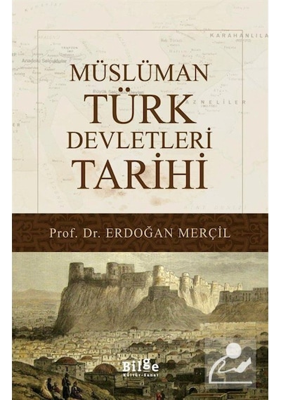 Müslüman Türk Devletleri Tarihi / Prof. Dr. Erdoğan Merçil 9786055261856