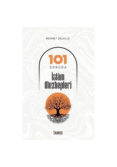 İslam Mezhepleri-101 Soruda - Mehmet Dalkılıç - Duruş Yayınları