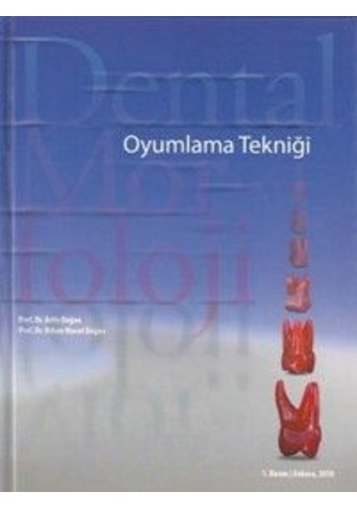 Dental Morfoloji Oyumlama Tekniği - Arife Doğan -  Orhan Murat Doğan - Yazarın Kendi Yayını