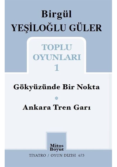 Birgül Yeşiloğlu Güler Toplu Oyunları - 1 - Birgül Yeşiloğlu Güler - Mitos Boyut Yayınları
