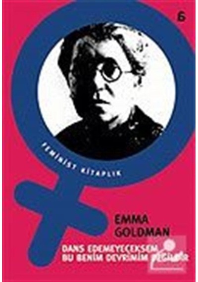 Dans Edemeyeceksem Bu Benim Devrimim Değildir / Emma Goldman 9789944916349