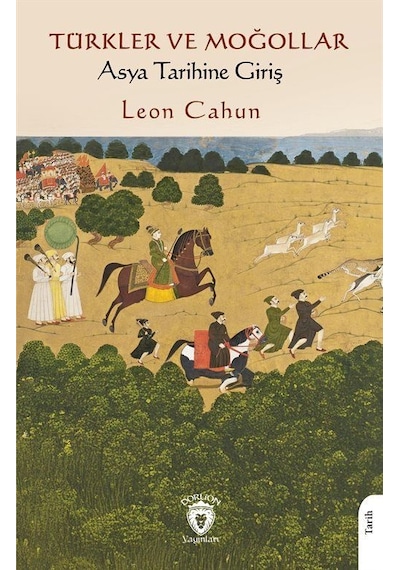 Türkler Ve Moğollar Asya Tarihine Giriş / Leon Cahun