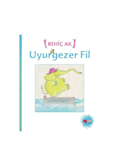 Uyurgezer Fil - Behiç Ak - Can Çocuk Yayınları