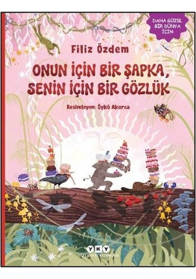 Onun İçin Bir Şapka, Senin İçin Bir Gözlük / Filiz Özdem