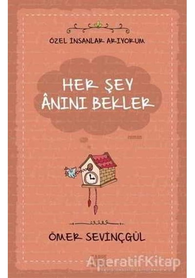Her Şey Anını Bekler - Ömer Sevinçgül - Carpediem Kitap