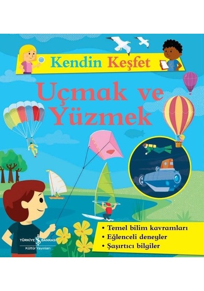 Uçmak ve Yüzmek - Kendin Keşfet- İş Bankası Kültür Yayınları