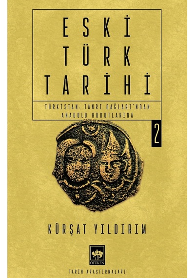 Eski Türk Tarihi Cilt 2 - Türkistan: Tanrı Dağları'ndan Anadolu Hudutlarına