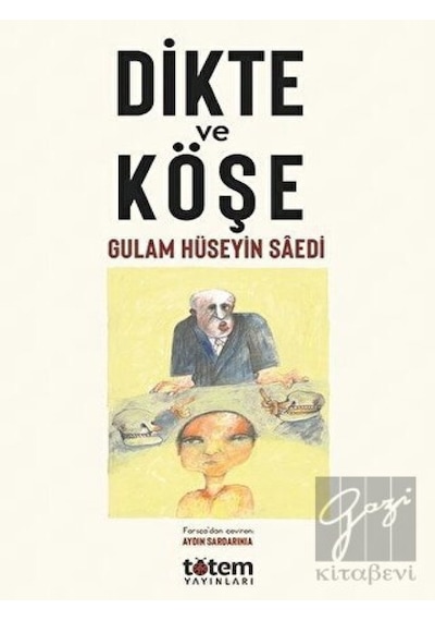 Dikte ve Köşe - Gulam Hüseyin Saedi - Totem