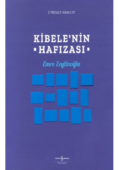 Kibele'nin Hafızası - Emre Zeytinoğlu - İş Bankası Kültür Yayınları