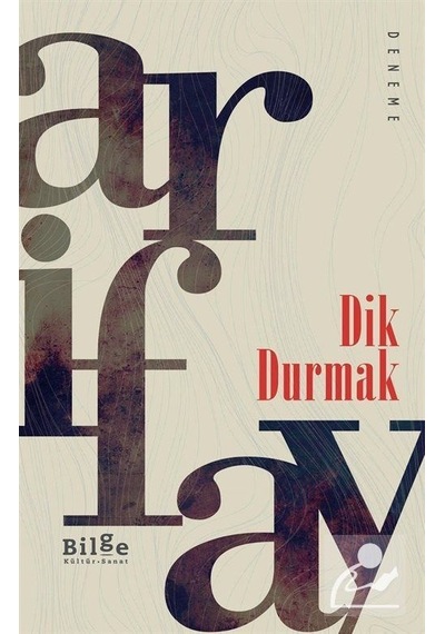 Dik Durmak - Arif Ay - Bilge Kültür Sanat