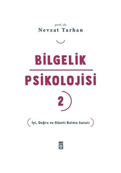 Bilgelik Psikolojisi: İyi Ve Doğruyu Bulmanın Sanatı