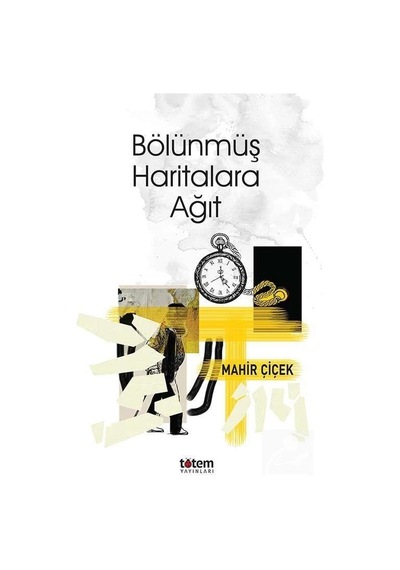 Bölünmüş Haritalara Ağıt - Mahir Çiçek - Totem