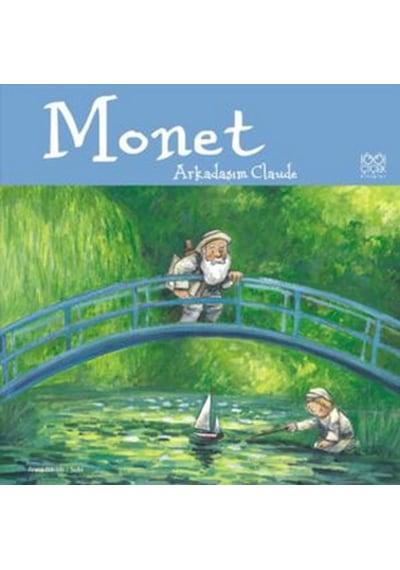 Monet - Arkadaşım Claude - Anna Obiols - 1001 Çiçek